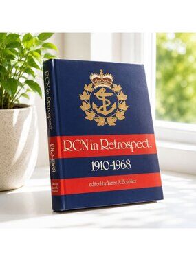 RCN In Retrospect 1910-1968 Hardcover Edited By James A. Boutilier 1982 UBC Pres